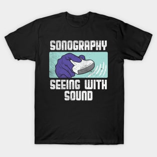 Sonography - Seeing With Sound T-Shirt